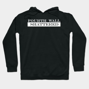 fourth wall shattered Hoodie
